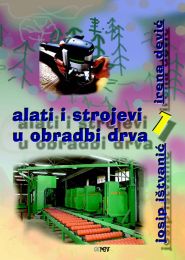 ALATI I STROJEVI U OBRADI DRVA 1; udžbenik za 1. razred drvodjeljske škole