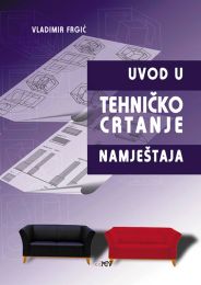 UVOD U TEHNIČKO CRTANJE NAMJEŠTAJA; udžbenik i priručnik u srednjim drvodjeljskim školama