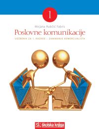 POSLOVNE KOMUNIKACIJE 1; udžbenik za 1. razred za zanimanje komercijalist