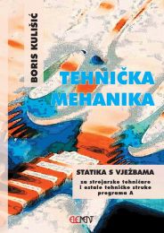TEHNIČKA MEHANIKA - STATIKA S VJEŽBAMA; udžbenik za 1. razred za strojarske tehničke i ostale strukovne škole, program A