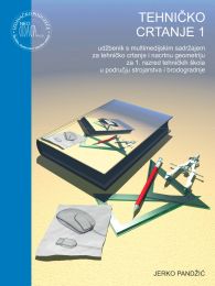 TEHNIČKO CRTANJE 1; udžbenik s multimedijskim sadržajem za tehničko crtanje i nacrtnu geometriju za 1. razred tehničkih škola u području strojarstva i brodogradnje