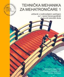 TEHNIČKA MEHANIKA ZA MEHATRONIČARE 1; udžbenik s multimedijskim sadržajem za 1. razred četverogodišnjih strukovnih tehničkih škola
