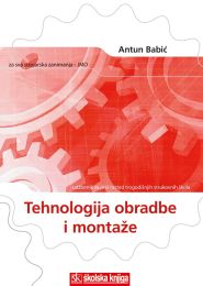 TEHNOLOGIJA OBRADE I MONTAŽE; udžbenik za 1. razred srednjih strojarskih, obrtničkih i industrijskih škola