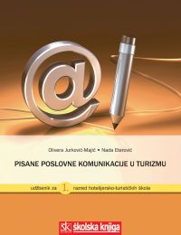 PISANE POSLOVNE KOMUNIKACIJE U TURIZMU; udžbenik za 1. razred hotelijersko-turističkih škola
