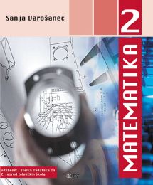 MATEMATIKA 2; udžbenik i zbirka zadataka za 2. razred tehničkih škola