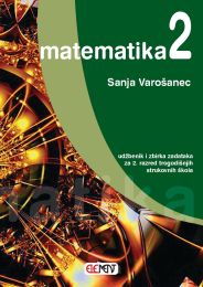 MATEMATIKA 2; udžbenik i zbirka zadataka za 2. razred trogodišnjih strukovnih škola