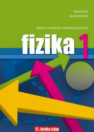 FIZIKA 1; udžbenik fizike za 1. i 2. razred četverogodišnjih i 1.-3. razred trogodišnjih strukovnih škola