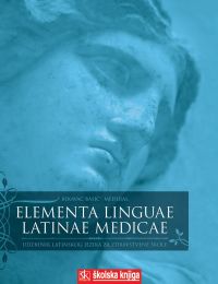 ELEMENTA LINGUAE LATINAE MEDICAE; udžbenik iz latinskog jezika za zdravstvene škole, 1. i 2. godina učenja