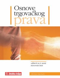 OSNOVE TRGOVAČKOG PRAVA; udžbenik za 4. razred ekonomske škole i 3. razred srednjih strukovnih škola, zanimanje komercijalist/komercijalistica