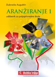 ARANŽIRANJE 1; udžbenik za 1. i 2. razred poljoprivredne škole