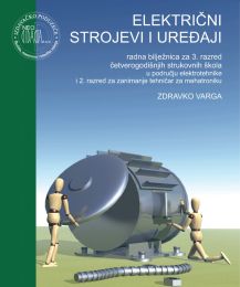 ELEKTRIČNI STROJEVI I UREĐAJI; radna bilježnica za 3. razred 4-god. strukovnih škola u području elektrotehnike i 2. razred za zanimanje tehničar za mehatroniku