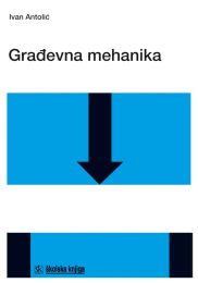 GRAĐEVNA MEHANIKA; udžbenik za srednje graditeljske škole