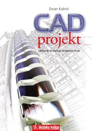 CAD I PROJEKT - AUTOCAD, MALA ŠKOLA CRTANJA; udžbenik za srednje strukovne škole