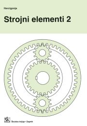 STROJNI ELEMENTI 2; udžbenik za 1. do 4. razred srednje strukovne strojarske škole
