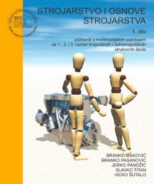 STROJARSTVO I OSNOVE STROJARSTVA; 1. dio, udžbenik s multimedijskim sadržajem za 1., 2. i 3. razred trogodišnjih i četverogodišnjih strukovnih škola