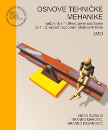 OSNOVE TEHNIČKE MEHANIKE 1; udžbenik s multimedijskim sadržajem za 1. i 2. razred trogodišnjih strukovnih škola (JMO)