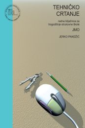 TEHNIČKO CRTANJE; radna bilježnica za trogodišnje strukovne škole (JMO)