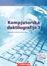 KOMPJUTORSKA DAKTILOGRAFIJA 1; udžbenik s CD-om za 1. i 2. razred srednje strukovne škole