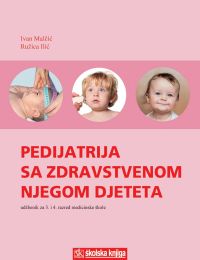 PEDIJATRIJA SA ZDRAVSTVENOM NJEGOM DJETETA; udžbenik za 3. i 4. razred srednje medicinske škole