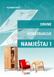 DRVNE KONSTRUKCIJE - NAMJEŠTAJ 1; udžbenik za 2. razred drvodjeljske škole