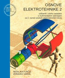 OSNOVE ELEKTROTEHNIKE 2; udžbenik i zbirka zadataka s multimedijskim sadržajem za 2. razred srednjih elektrotehničkih škola