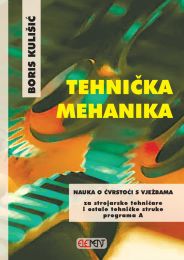 TEHNIČKA MEHANIKA - NAUKA O ČVRSTOĆI S VJEŽBAMA; udžbenik za 2. razred za strojarske tehničare i ostale tehničke struke programa A