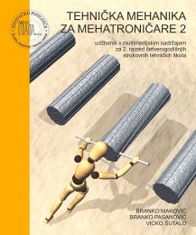 TEHNIČKA MEHANIKA ZA MEHATRONIČARE 2; udžbenik s multimedijskim sadržajem za 2. razred četverogodišnjih strukovnih tehničkih škola