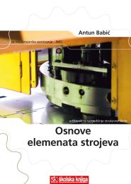OSNOVE ELEMENATA STROJEVA; udžbenik za 2. razred trogodišnjih strukovnih škola - JMO, za strojarska zanimanja