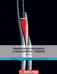 ORGANIZACIJA POSLOVANJA U HOTELIJERSTVU I TURIZMU; udžbenik za 2. razred hotelijersko-turističkih i ugostiteljsko-turističkih škola