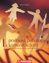 POSLOVNA PSIHOLOGIJA S KOMUNIKACIJOM; udžbenik za 2. razred ugostiteljskih i turističkih škola, zanimanja hotelijersko-turistički tehničar i konobar