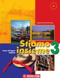 STIAMO INSIEME 3; udžbenik talijanskog jezika za srednju školu; 3. godina učenja