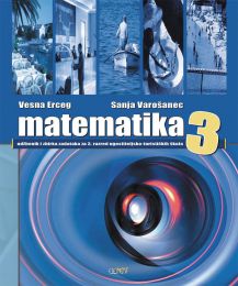 MATEMATIKA 3; udžbenik i zbirka zadataka za 3. razred ugostiteljsko-turističkih škola