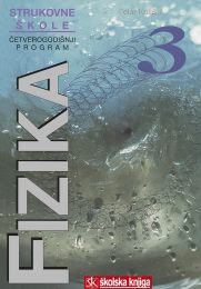 FIZIKA 3; udžbenik fizike za 3. razred četverogodišnjih strukovnih škola