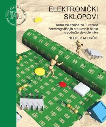 ELEKTRONIČKI SKLOPOVI; radna bilježnica za 3. razred 4-godišnjih strukovnih škola u području elektrotehnike