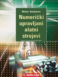 NUMERIČKI UPRAVLJANI ALATNI STROJEVI; udžbenik za 3. razred srednjih strukovnih škola