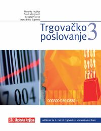 TRGOVAČKO POSLOVANJE 3; udžbenik za trgovačko poslovanje za 3. razred srednjih strukovnih škola za zanimanje komercijalist/komercijalistica