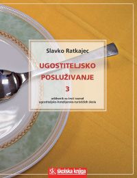 UGOSTITELJSKO POSLUŽIVANJE 3; udžbenik za 3. razred ugostiteljsko-hotelijersko-turističkih škola, trogodišnji program