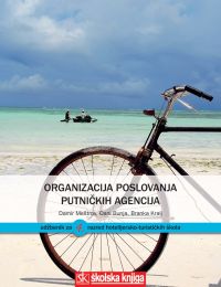 ORGANIZACIJA POSLOVANJA PUTNIČKIH AGENCIJA; udžbenik za 4. razred hotelijersko-turističkih škola