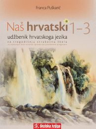 NAŠ HRVATSKI 1-3 - PP; udžbenik iz hrvatskog jezika za trogodišnju strukovnu školu za stjecanje niže stručne spreme prema posebnom programu