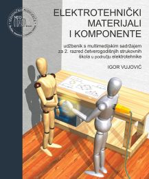 ELEKTROTEHNIČKI MATERIJALI I KOMPONENTE; udžbenik s multimedijskim sadržajem za 2. razred četverogodišnjih strukovnih škola u području elektrotehnike