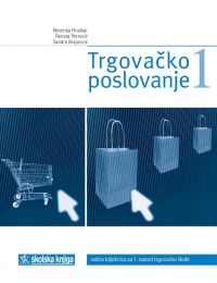 TRGOVAČKO POSLOVANJE 1; radna bilježnica iz trgovačkog poslovanja za 1. razred srednjih strukovnih škola - zanimanje komercijalist/komercijalistica