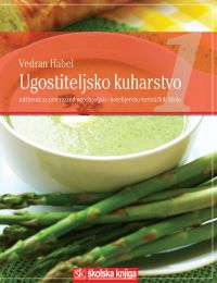 UGOSTITELJSKO KUHARSTVO 1; udžbenik kuharstva za 1. razred srednje ugostiteljsko-hotelijersko-turističke škole