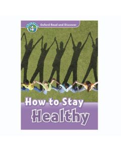 Oxford Read And Discover 4: How To Stay Healthy