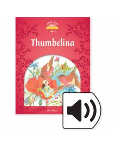 Classic Tales Second Edition 1: Thumbelina e-book and Audio CD Pack