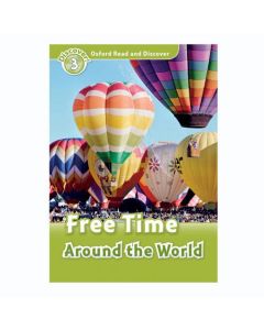 Oxford Read and Discover 3: Free Time Around The World