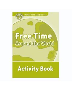 Oxford Read and Discover 3: Free Time Around The World Activity Book