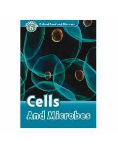 Oxford Read and Discover 6: Cells and Microbes