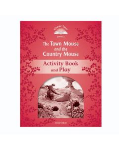 Classic Tales Second Edition 1: The Town Mouse and the Country Mouse Activity Book and Play