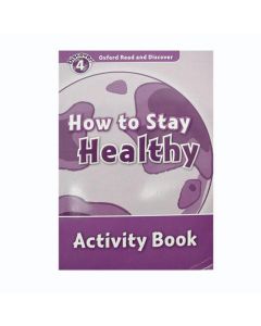 Oxford Read And Discover 4: How To Stay Healthy Activity Book