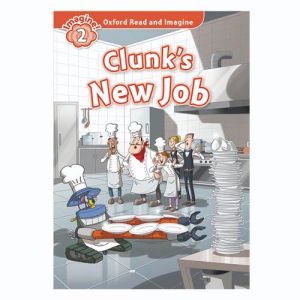 Oxford Read And Imagine 2: Clunks New Job